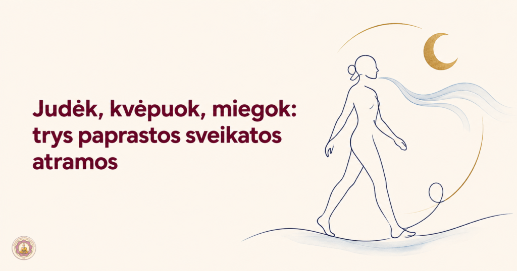 Judėk, kvėpuok, miegok – trys paprastos sveikatos atramos